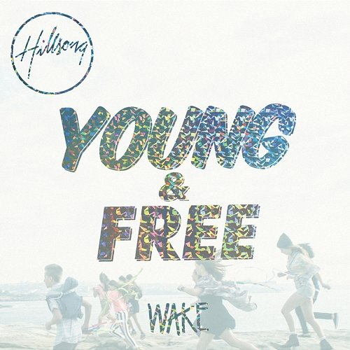 Wake Hillsong Young, Free, Taya