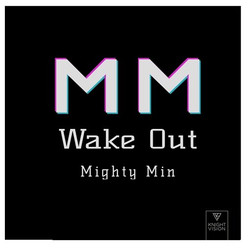 Wake Out Mighty Min