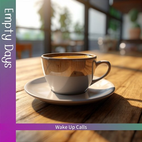 Wake up Calls Empty Days