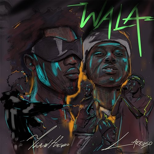 Wala (Life) Yhaw Hero & Larruso