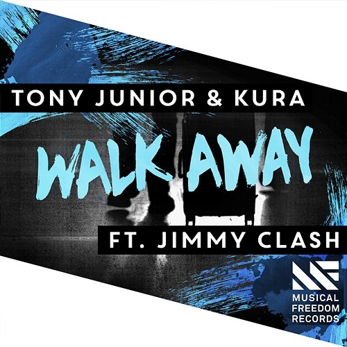 Walk Away Tony Junior & KURA feat. Jimmy Clash