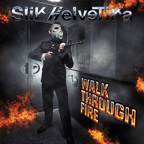 Walk Through Fire Slik Helvetika