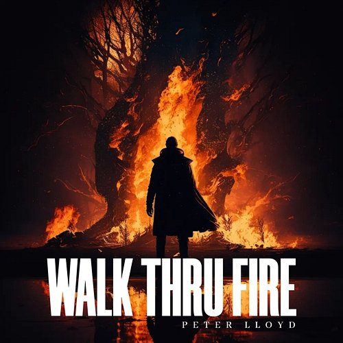 Walk Thru Fire Peter Lloyd