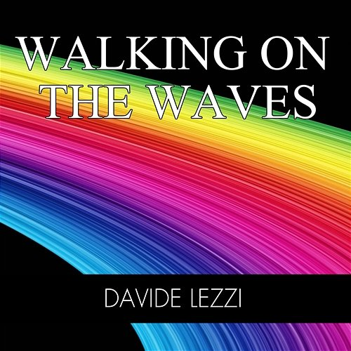 Walking on the Waves Davide Lezzi