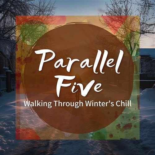 Walking Through Winter's Chill Parallel Five