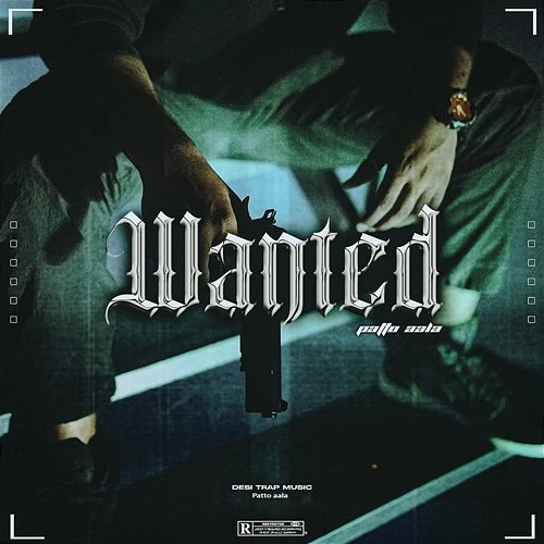 Wanted Patto Aala & Desi Trap Music