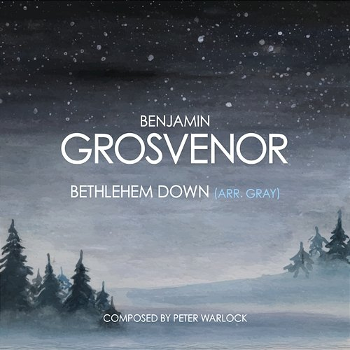 Warlock: Bethlehem Down (Arr. Gray) Benjamin Grosvenor