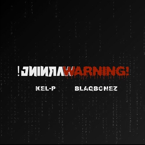 Warning! Kel-P, Blaqbonez