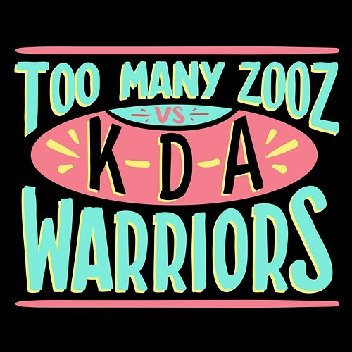 Warriors KDA, Too Many Zooz vs KDA, Too Many Zooz
