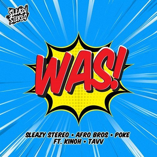 Was! Sleazy Stereo, Afro Bros, Poke feat. Kinoh, TAVV