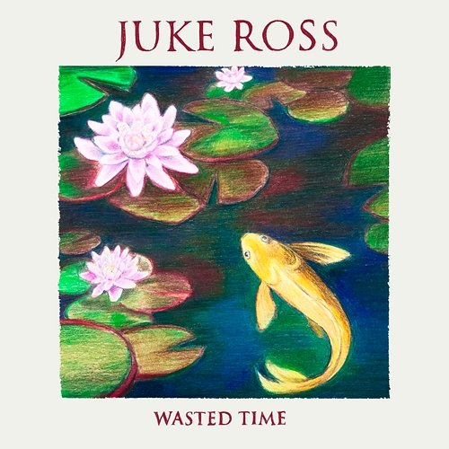 Wasted Time Juke Ross