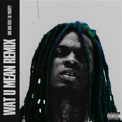 Wat U Mean Dae Dae feat. Lil Yachty