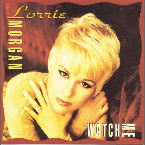 Watch Me Lorrie Morgan