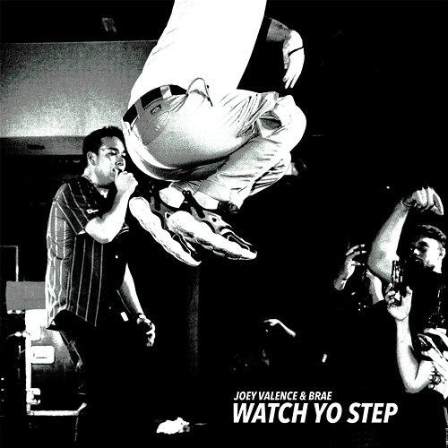 WATCH YO STEP Joey Valence & Brae