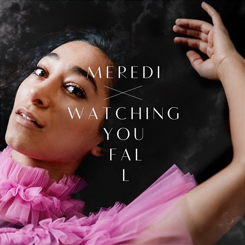 Watching You Fall Meredi