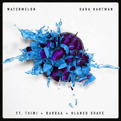 Watermelon Sara Hartman, Tuimi, Barkaa, Blanco Suave