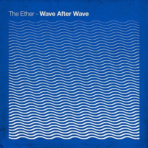Wave After Wave The Ether