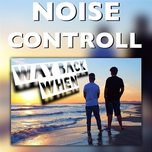 Way Back When Noise Controll
