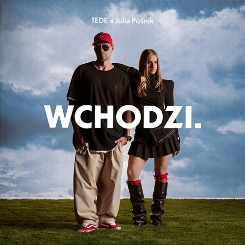 WCHODZI. Tede, Szatt, Julia Pośnik