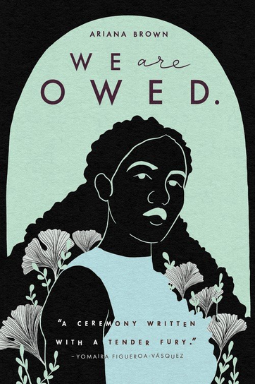 We Are Owed. Ariana Brown