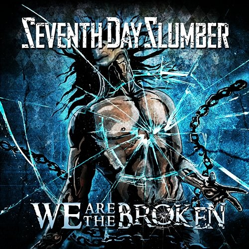 We Are the Broken Seventh Day Slumber