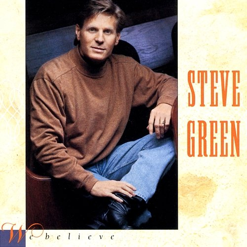 We Believe Steve Green