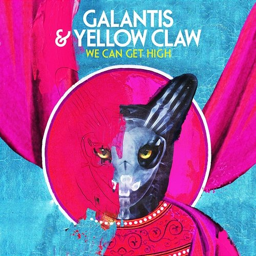 We Can Get High Galantis & Yellow Claw