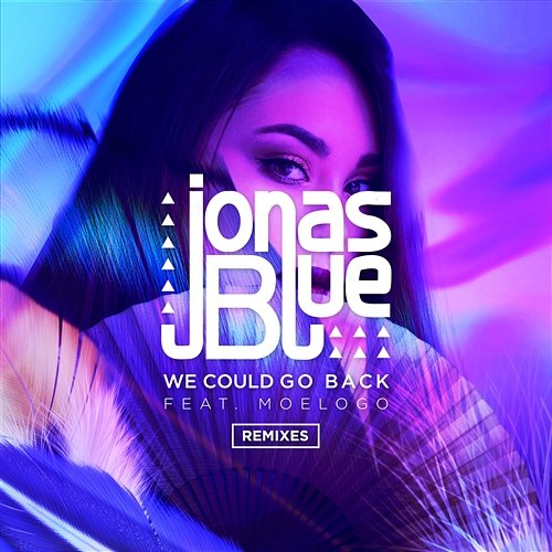 We Could Go Back Jonas Blue feat. Moelogo