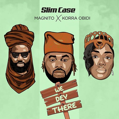 We Dey There Magnito, Slimcase, & Korra Obidi