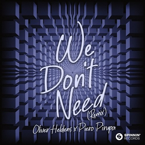 We Don’t Need Oliver Heldens x Piero Pirupa