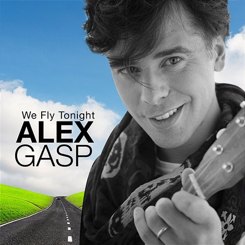 We Fly Tonight ALEX GASP