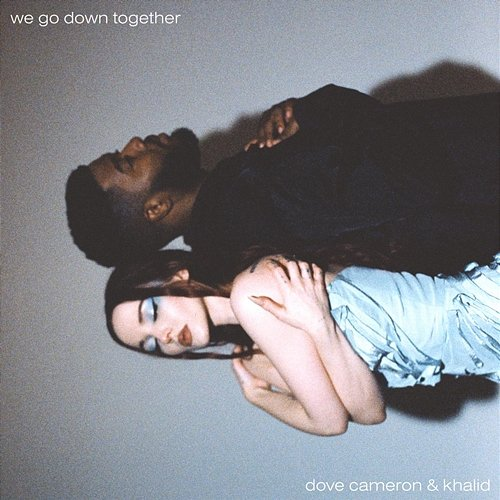 We Go Down Together Dove Cameron, Khalid