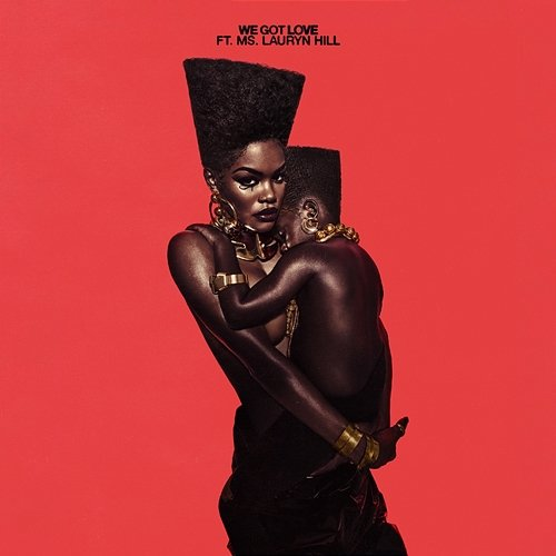 We Got Love Teyana Taylor feat. Lauryn Hill