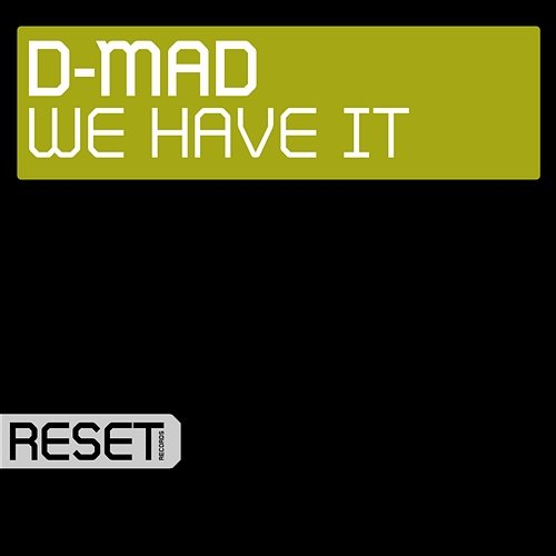 We Have It D-Mad
