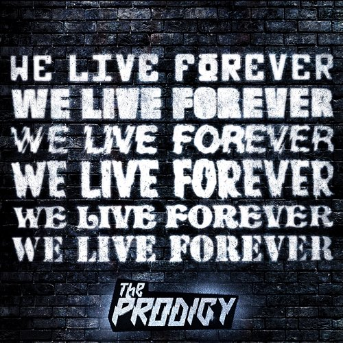 We Live Forever The Prodigy