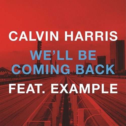We'll Be Coming Back Calvin Harris, Example