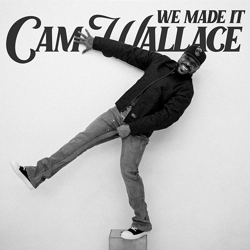 We Made It Cam Wallace