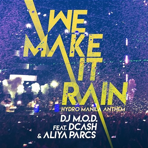 We Make It Rain DJ M.O.D. feat. Aliya Parcs, Dcash