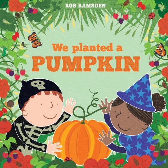 We Planted a Pumpkin Rob Ramsden