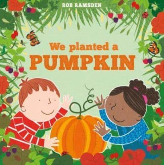 We Planted a Pumpkin Rob Ramsden