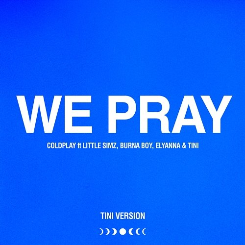 WE PRAY Coldplay, Little Simz, Burna Boy, Elyanna, tINI