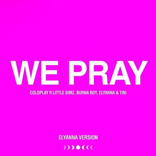 WE PRAY Coldplay, Little Simz, Burna Boy, Elyanna & TINI