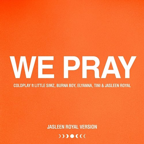 WE PRAY Jasleen Royal, Coldplay, Little Simz, Burna Boy, Elyanna, tINI