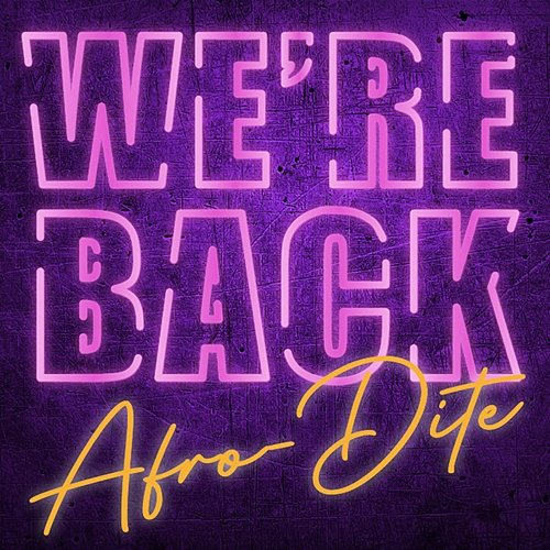 We're Back Afro-Dite