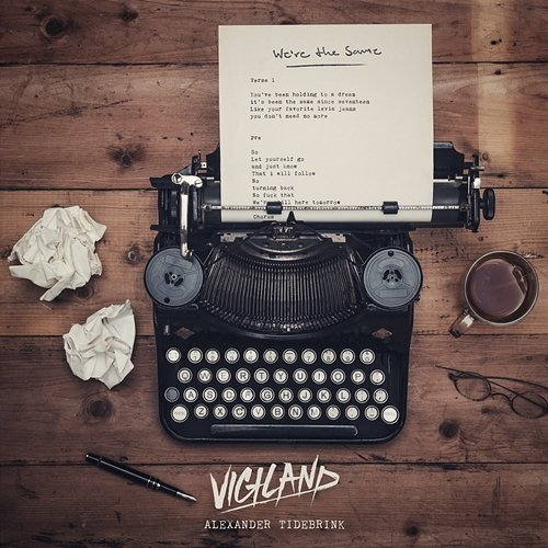 We’re The Same Vigiland, Alexander Tidebrink