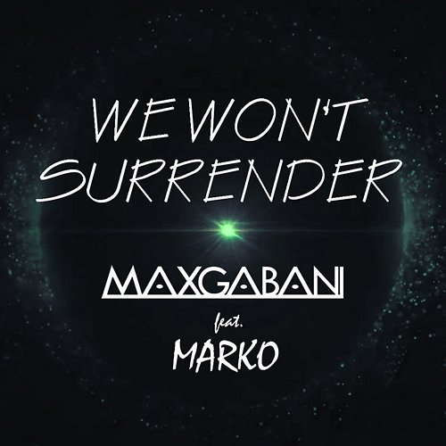 We Won't Surrender Max Gabani