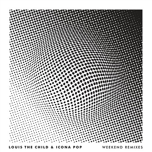 Weekend Louis the Child & Icona Pop