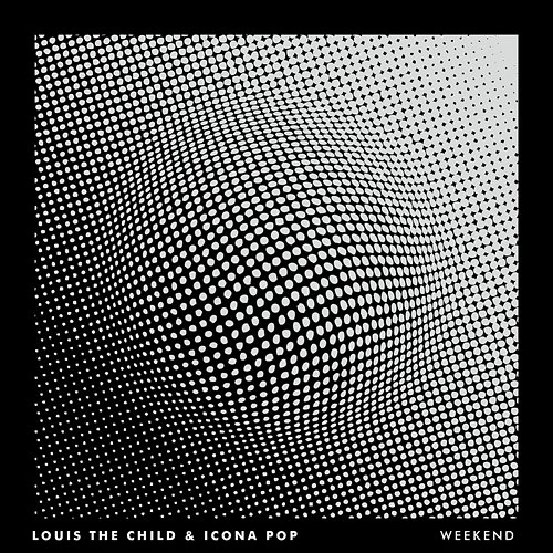 Weekend Louis the Child & Icona Pop