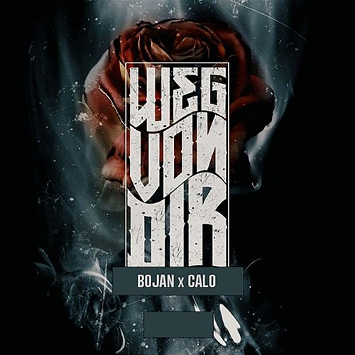 WEG VON DIR BOJAN, Calo