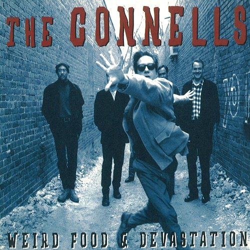 Weird Food & Devastation The Connells